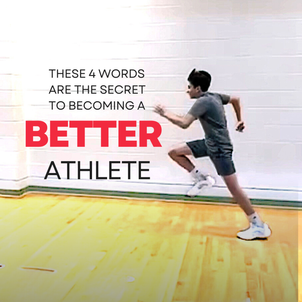 : THESE 4 WORDS ARE THE SECRET TO BECOMING A BETTER ATHLETE.